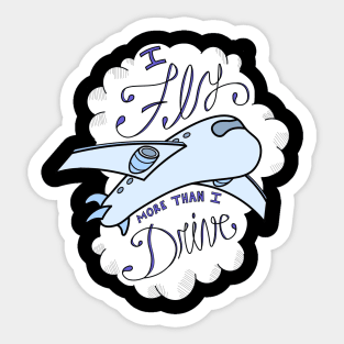 FlyMoreThanIDrive Sticker